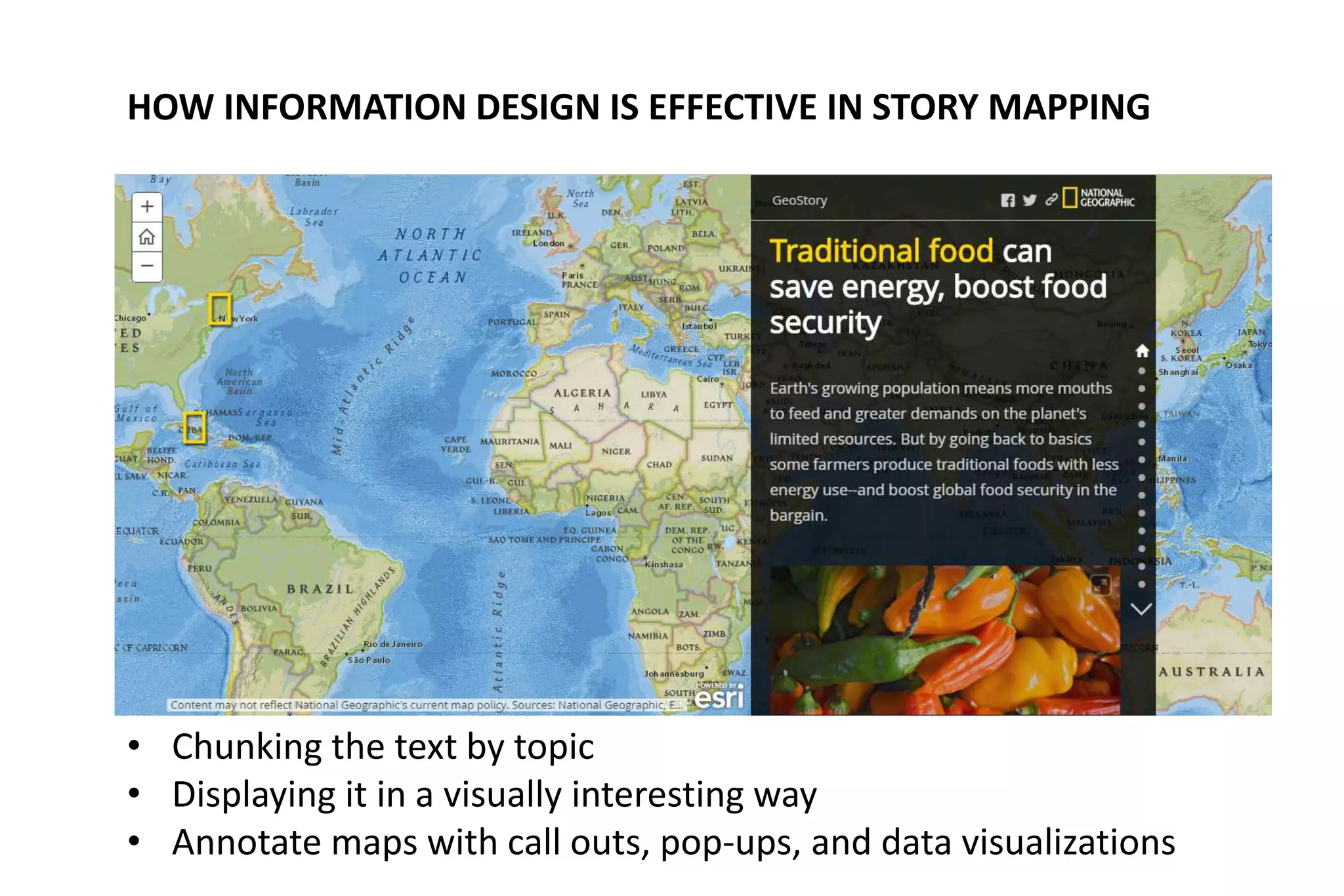 HOW INFORMATION DESIGN IS EFFECTIVE IN STORY MAPPING
• Chunking the text by topic
• Displaying it in a visually interesting way
• Annotate maps with call outs, pop-ups, and data visualizations
 