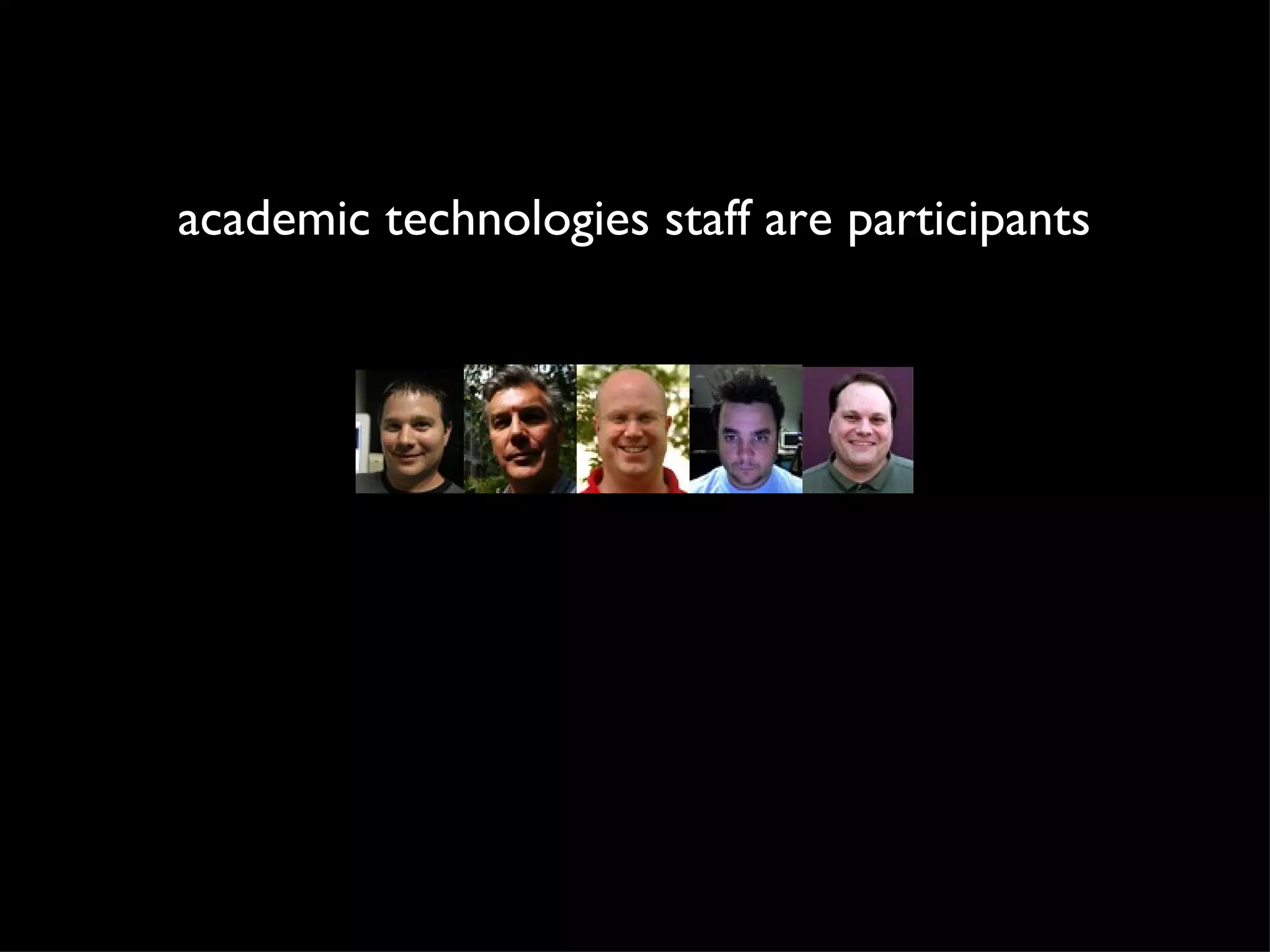 academic technologies staff are participants 
