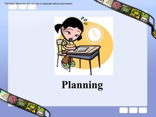 *All Rights Reserved. Do not use or duplicate without permission.




                                                      Planning
 