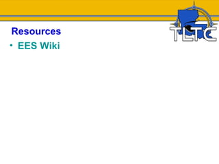 Resources
• EES Wiki
 