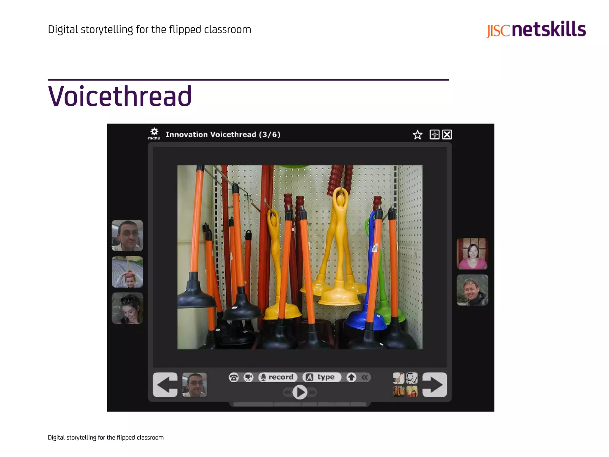 Digital storytelling for the flipped classroom




Voicethread




Digital storytelling for the flipped classroom
 