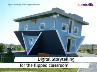 Digital storytelling for the flipped classroom




                                                  Digital Storytelling
                                       for the flipped classroom
         Digital storytelling for the flipped classroom

http://www.flickr.com/photos/backkratze/3482233639/
 
