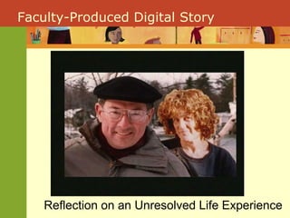 Faculty-Produced Digital Story Reflection on an Unresolved Life Experience 