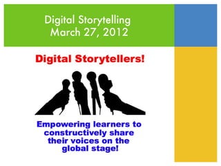 Digital Storytelling
 March 27, 2012
 