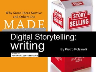 Digital Storytelling:
writing        By Pietro Polsinelli
 