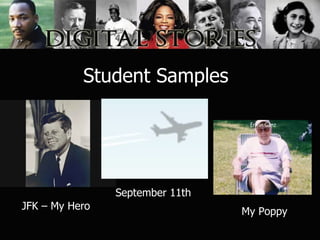 Student Samples JFK – My Hero September 11th My Poppy 