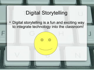 Digital Storytelling

Digital storytelling is a fun and exciting way
to integrate technology into the classroom!
 