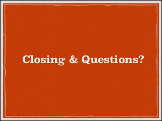 Closing & Questions?

 