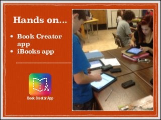 Hands on...
!

•
•

Book Creator
app
iBooks app

Book Creator App

 