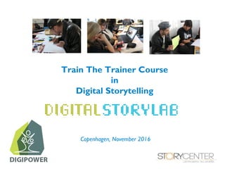 Train The Trainer Course
in
Digital Storytelling
Copenhagen, November 2016
 