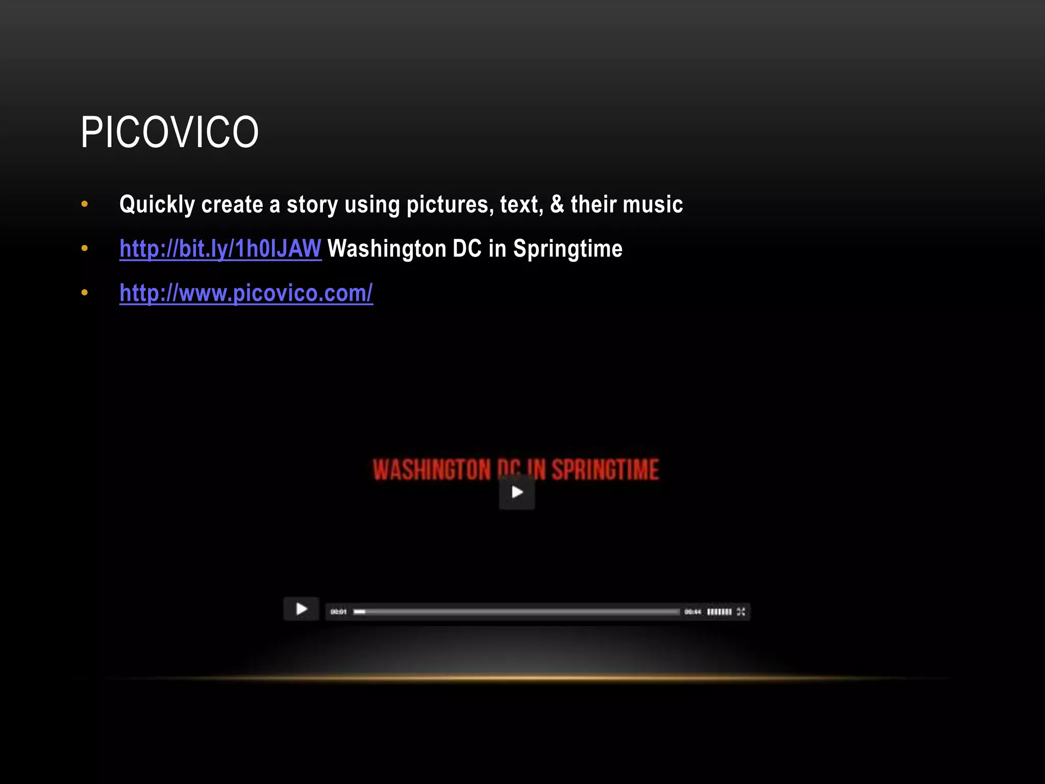 PICOVICO
• Quickly create a story using pictures, text, & their music
• http://bit.ly/1h0lJAW Washington DC in Springtime
• http://www.picovico.com/
 