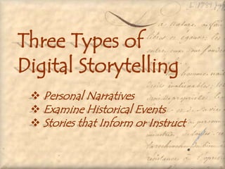 Three Types ofDigital Storytelling  Personal Narratives