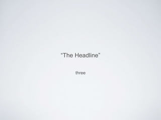 “The Headline” 
three 
 