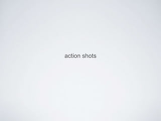 action shots 
 