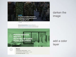 darken the 
image 
add a color 
layer 
 