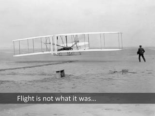 Invention of flight to mass travel?




 Flight is not what it was…
 