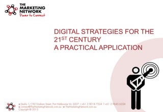 DIGITAL STRATEGIES FOR THE
21ST CENTURY
A PRACTICAL APPLICATION
 