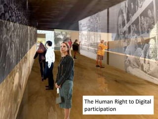 The Human Right to Digital
participation
 