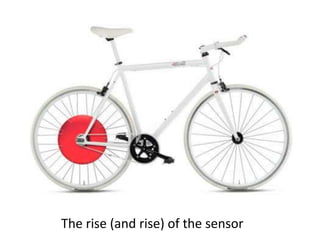 The rise (and rise) of the sensor
 