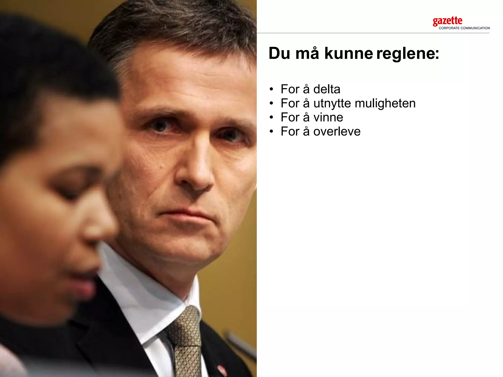 Du må kunne reglene: For å delta For å utnytte muligheten For å vinne For å overleve 