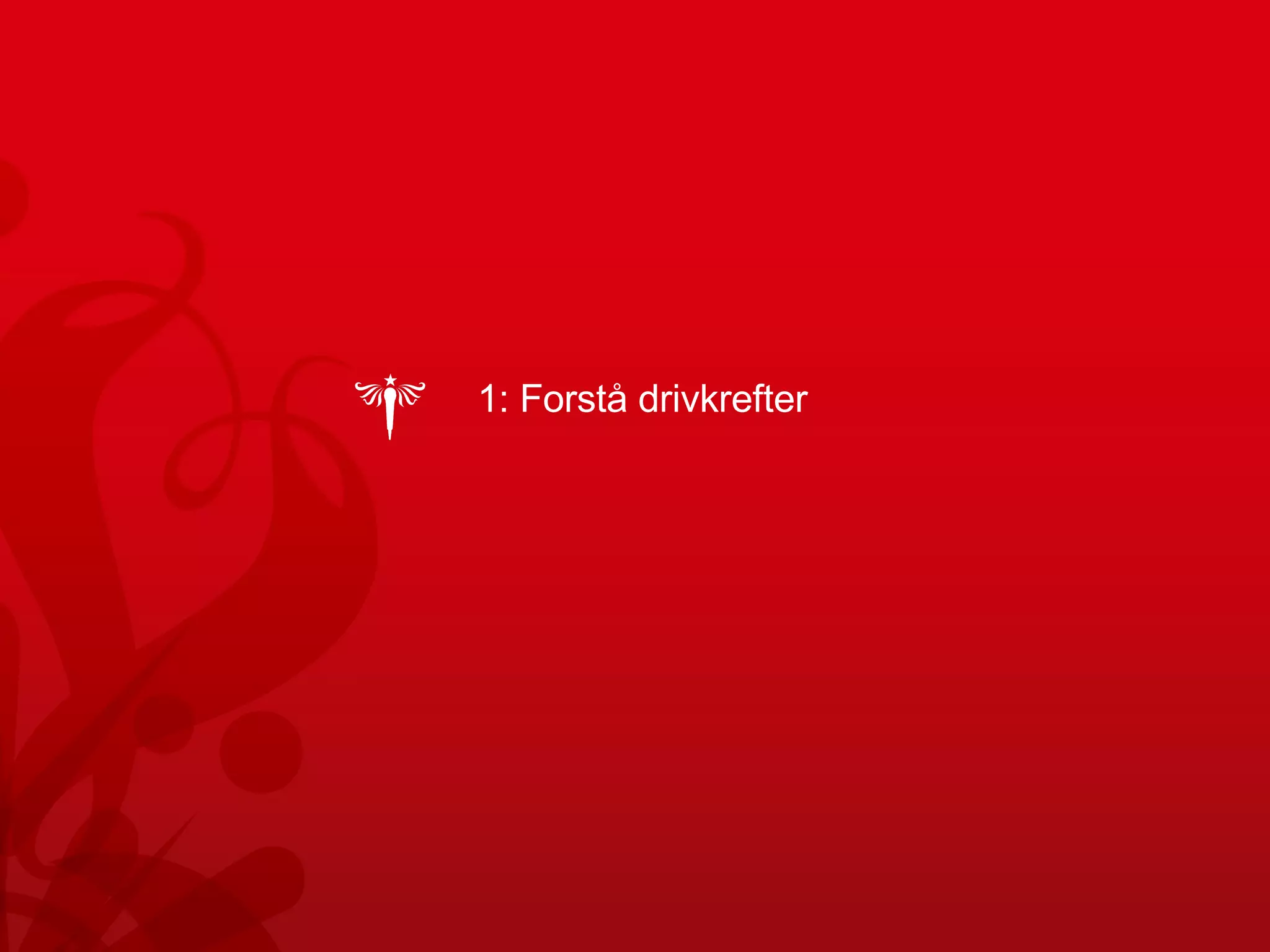 1: Forstå drivkrefter  