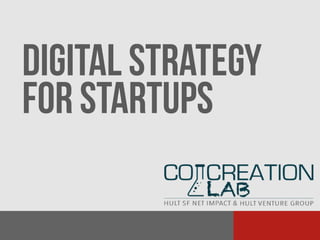 DIGITAL STRATEGY
FOR STARTUPS
Anish shah
3/12/2014
 