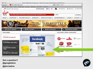 Got a question?
@googledave
@phcreative
 