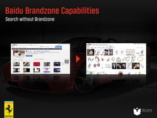 Baidu Brandzone Capabilities 
Search without Brandzone 
 