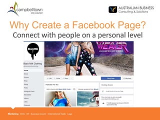 Why Create a Facebook Page?
Connect with people on a personal level
 