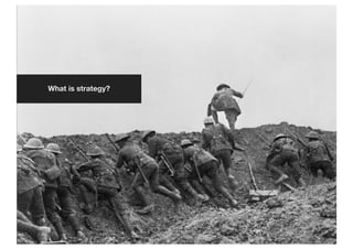 What is strategy?
 