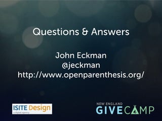 Questions & Answers
John Eckman
@jeckman
http://www.openparenthesis.org/
 