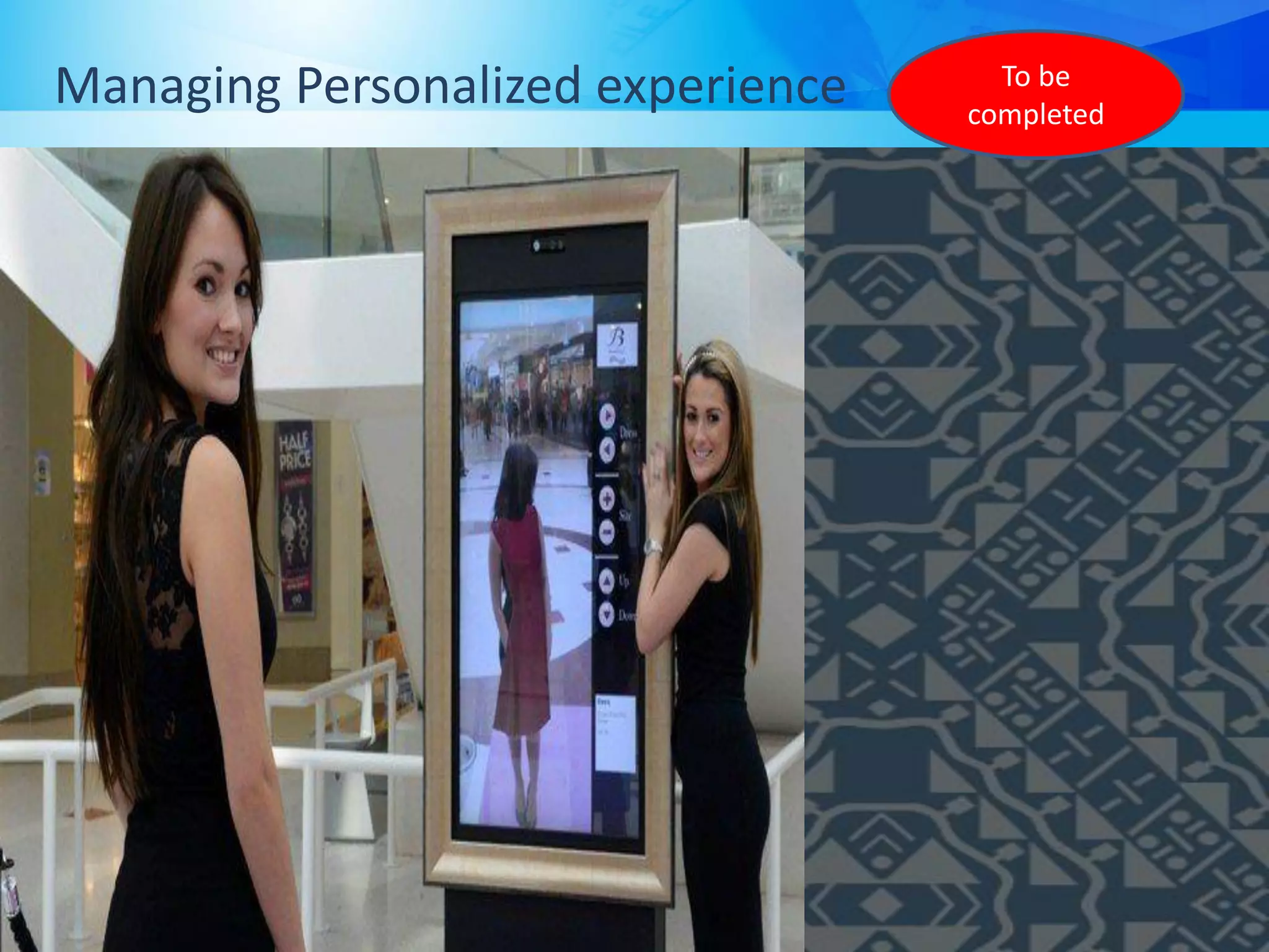 Managing Personalized experience To be
completed
 