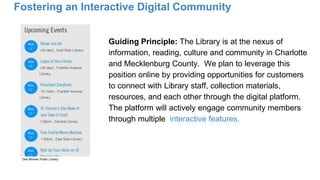 The digital platform will allow
members of the public, with staff or
volunteer moderation, to comment on
Library resources...