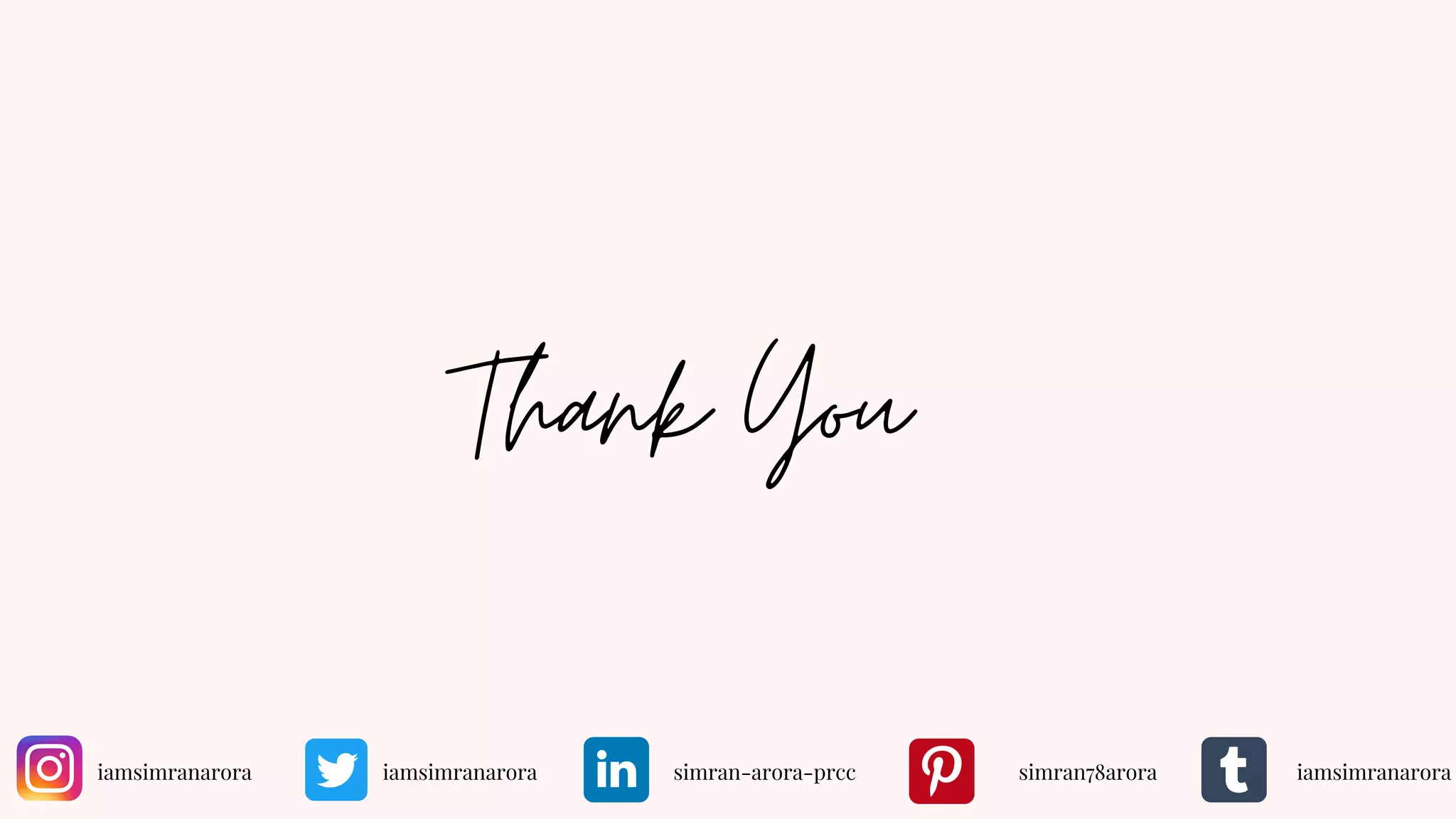 Thank You
iamsimranarora iamsimranarora simran-arora-prcc simran78arora iamsimranarora
 