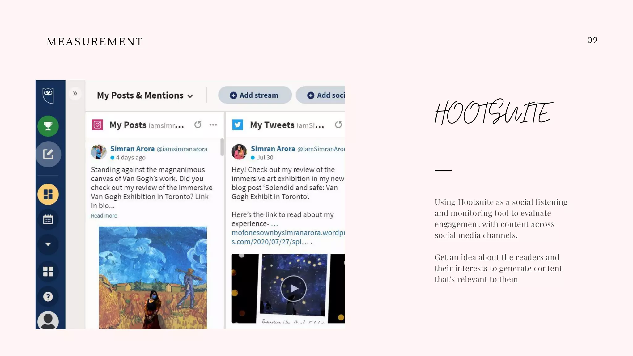 09
Using Hootsuite as a social listening
and monitoring tool to evaluate
engagement with content across
social media channels.
Get an idea about the readers and
their interests to generate content
that's relevant to them
HOOTSUITE
MEASUREMENT
 