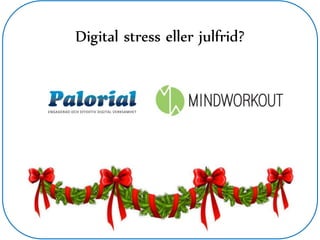 Digital stress eller julfrid?
 