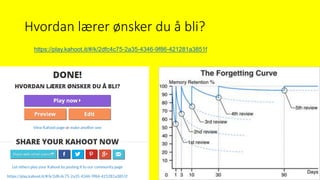 Hvordan lærer ønsker du å bli?
https://play.kahoot.it/#/k/2dfc4c75-2a35-4346-9f86-421281a3851f
 