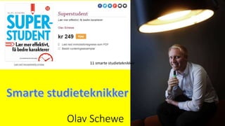 Olav Schewe
11 smarte studieteknikker
 