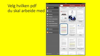 Velg hvilken pdf
du skal arbeide med
 