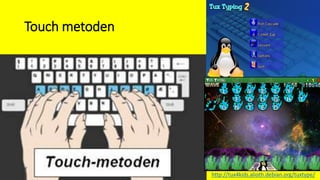 Touch metoden
http://tux4kids.alioth.debian.org/tuxtype/
 