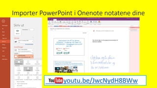Importer PowerPoint i Onenote notatene dine
youtu.be/JwcNydH8BWw
 