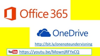 https://youtu.be/MownjRFYxCQ
http://bit.ly/onenoteundervisning
 