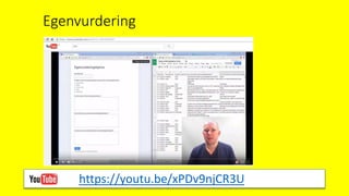 Egenvurdering
https://youtu.be/xPDv9njCR3U
 