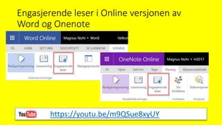 Engasjerende leser i Online versjonen av
Word og Onenote
https://youtu.be/m9QSue8xyUY
 