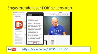 Engasjerende leser i Office Lens App
https://youtu.be/d2D5ln6Nh30
 