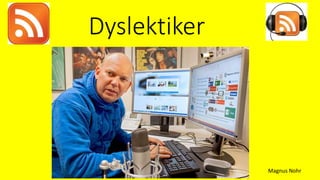 Dyslektiker
Magnus Nohr
 