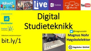 Digital
Studieteknikk
Slideshare.net/presentasjon:
bit.ly/1
@magnusnohr
 