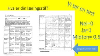 Hva er din læringsstil?
Gang sluttsummen med 3
 