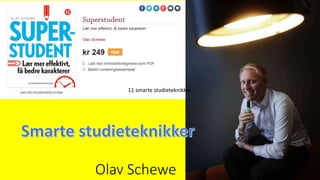 Olav Schewe
11 smarte studieteknikker
 