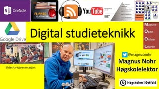 Digital studieteknikk
Slideshare/presentasjon:
@magnusnohr
 